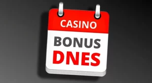 dnesni bonusy casino